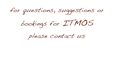 for questions, suggestions or bookings for ITMOS
please contact us 
here